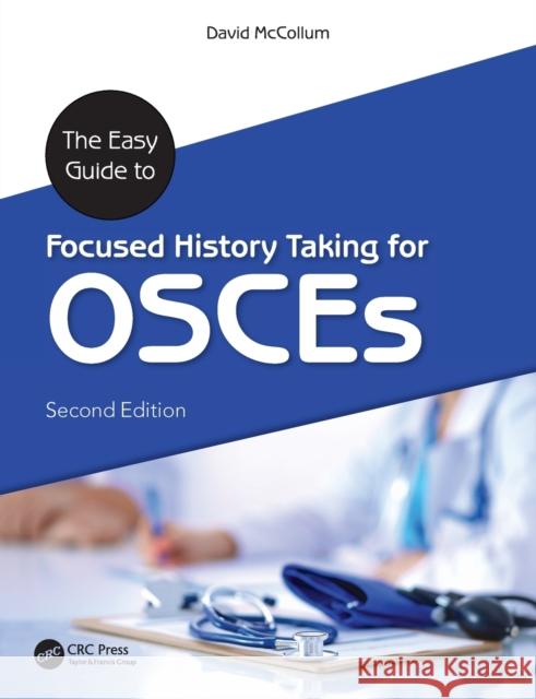 The Easy Guide to Focused History Taking for OSCEs McCollum, David 9781138196520 CRC Press