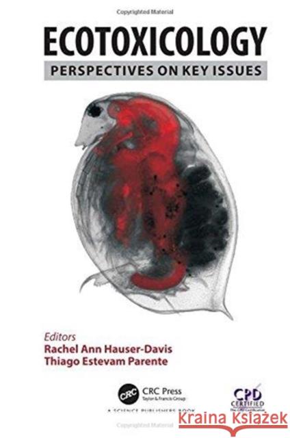 Ecotoxicology: Perspectives on Key Issues Rachel Ann Hauser-Davis, Thiago Estevam Parente 9781138196827 Taylor & Francis Ltd