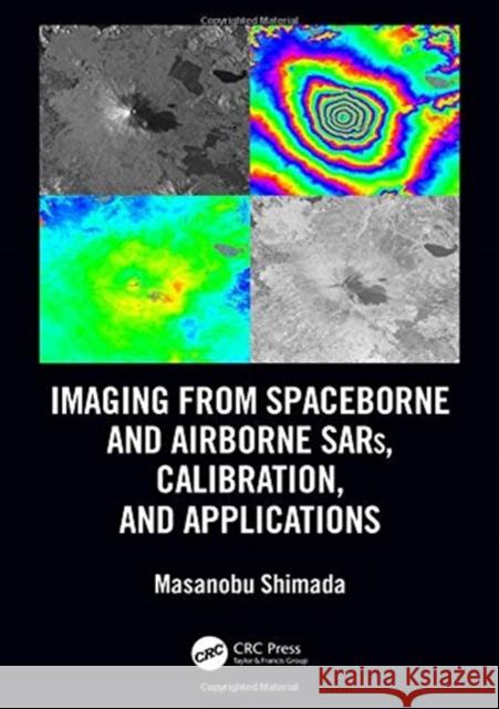 Imaging from Spaceborne and Airborne Sars, Calibration, and Applications Masanobu Shimada 9781138197053