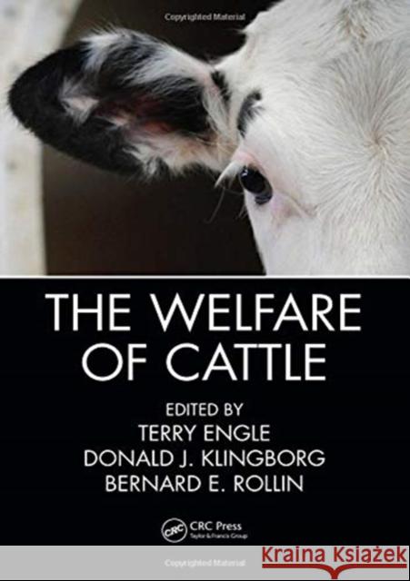The Welfare of Cattle Terry Engle Donald J. Klingbor Bernard E. Rollin 9781138197060