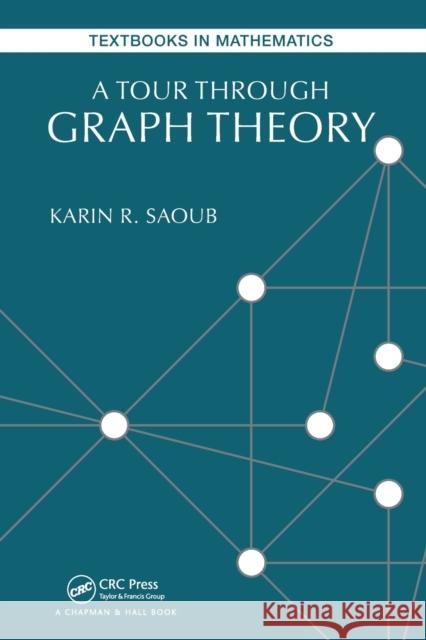 A Tour through Graph Theory Saoub, Karin R. 9781138197800 CRC Press