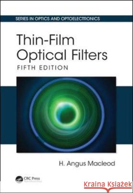 Thin-Film Optical Filters: Fifth Edition MacLeod, H. Angus 9781138198241 CRC Press