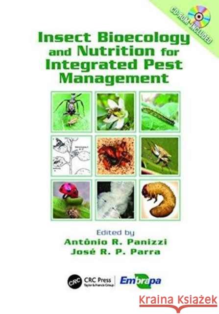 Insect Bioecology and Nutrition for Integrated Pest Management Antonio Ricardo Panizzi Jose R. P. Parra 9781138198500 CRC Press