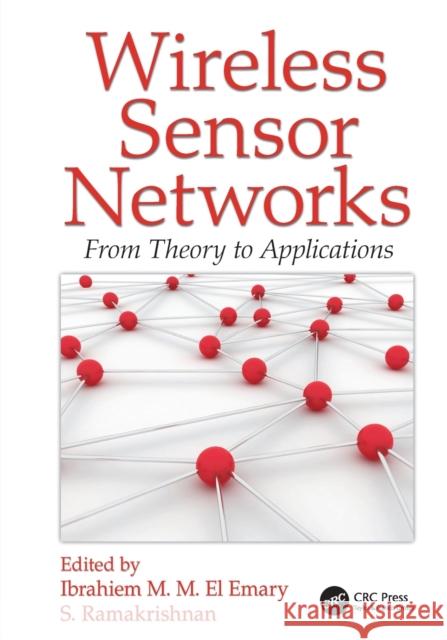 Wireless Sensor Networks: From Theory to Applications Ibrahiem M. M. E S. Ramakrishnan 9781138198821 CRC Press