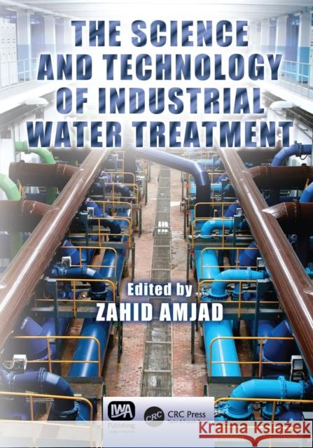 The Science and Technology of Industrial Water Treatment Zahid Amjad (Lubrizol Advanced Materials Inc., Brecksville, Ohio, USA) 9781138198975