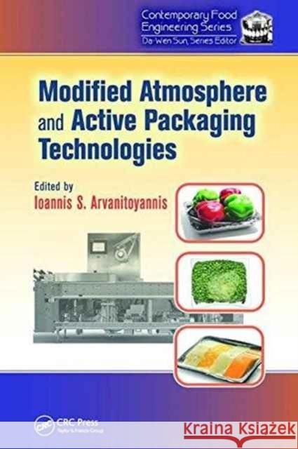 Modified Atmosphere and Active Packaging Technologies Ioannis Arvanitoyannis 9781138199026 CRC Press