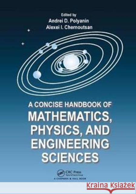 A Concise Handbook of Mathematics, Physics, and Engineering Sciences Andrei D. Polyanin Alexei I. Chernoutsan 9781138199040