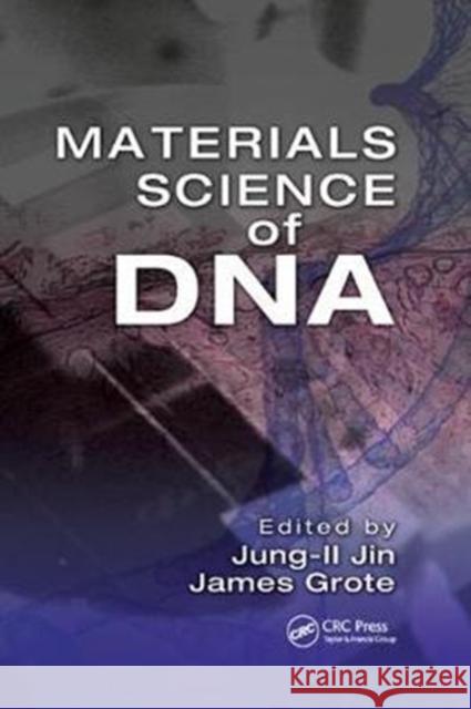 Materials Science of DNA Jung-II Jin James Grote 9781138199187 CRC Press