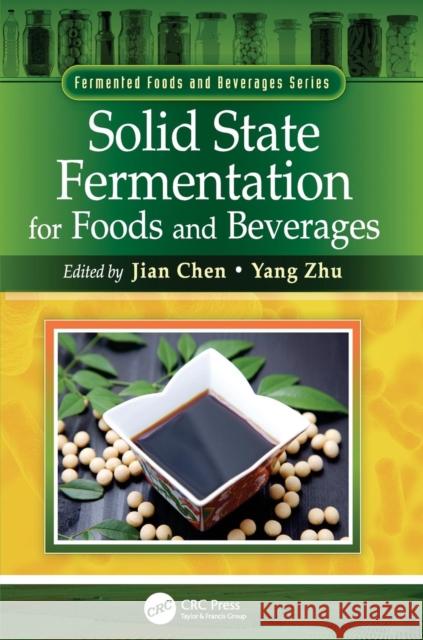 Solid State Fermentation for Foods and Beverages Jian Chen Yang Zhu 9781138199323