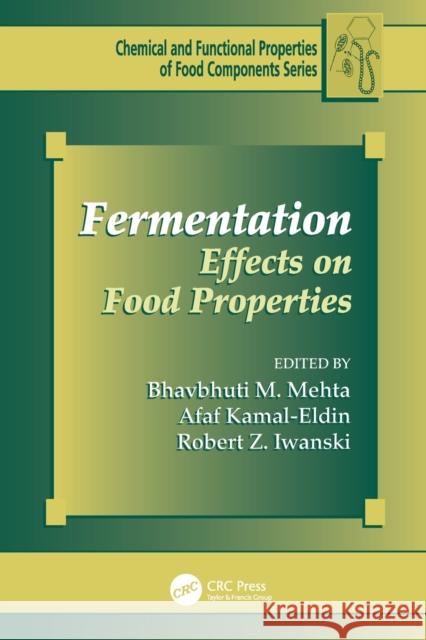 Fermentation: Effects on Food Properties Bhavbhuti M. Mehta Afaf Kamal-Eldin Robert Z. Iwanski 9781138199460 CRC Press