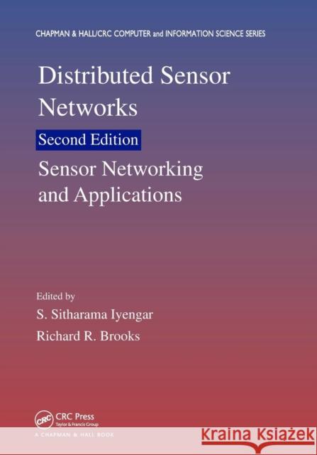 Distributed Sensor Networks: Sensor Networking and Applications (Volume Two) S. Sitharama Iyengar Richard R. Brooks 9781138199514 CRC Press