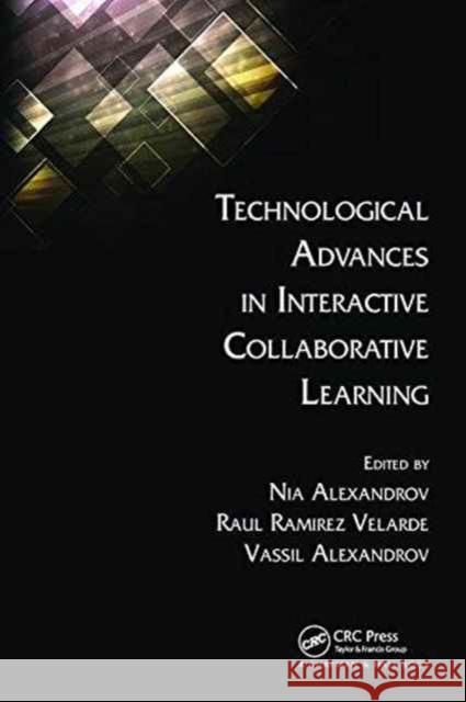 Technological Advances in Interactive Collaborative Learning Nia Alexandrov Raul Ramirez Velarde Vassil Alexandrov 9781138199828 CRC Press