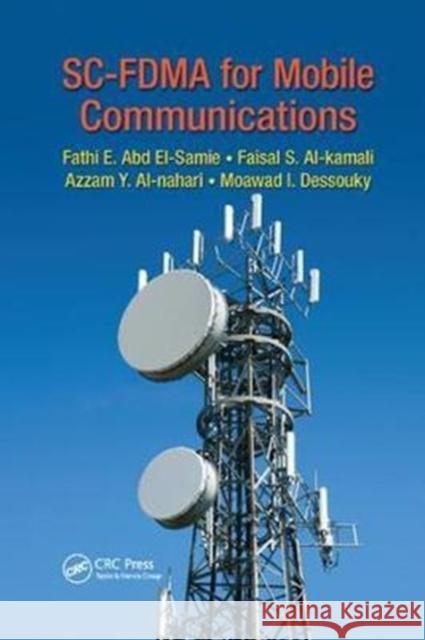 SC-FDMA for Mobile Communications Fathi E. Abd El-Samie, Faisal S. Al-kamali, Azzam Y. Al-nahari, Moawad I. Dessouky 9781138199941 Taylor & Francis Ltd
