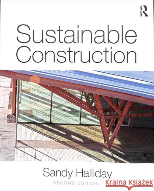 Sustainable Construction Sandy Halliday 9781138200289 Taylor & Francis Ltd