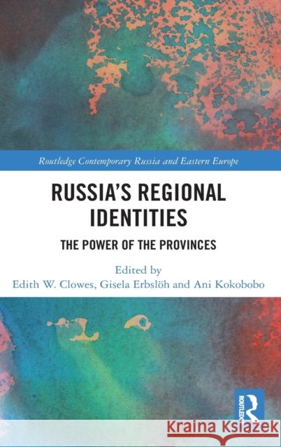 Russia's Regional Identities: The Power of the Provinces  9781138201026 Routledge Contemporary Russia and Eastern Eur