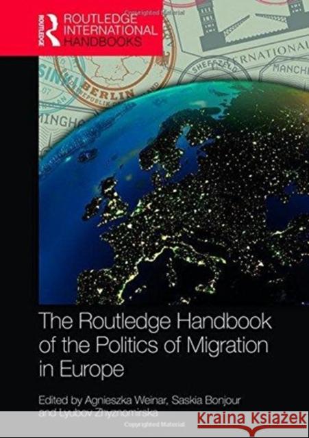 The Routledge Handbook of the Politics of Migration in Europe Agnieszka Weinar Saskia Bonjour Lyubov Zhyznomirska 9781138201187 Routledge