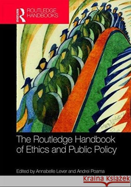 The Routledge Handbook of Ethics and Public Policy Annabelle Lever Andrei Poama 9781138201279