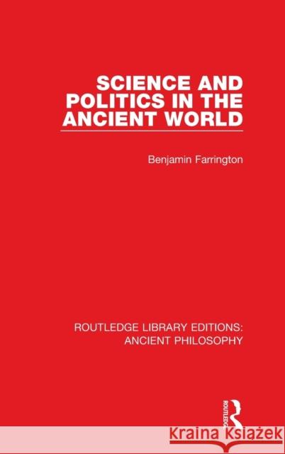 Science and Politics in the Ancient World Benjamin Farrington 9781138201606 Routledge