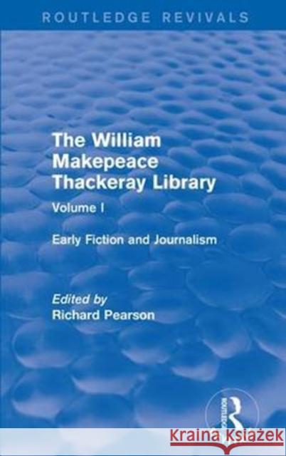 The William Makepeace Thackeray Library: Volume I - Early Fiction and Journalism  9781138201897 