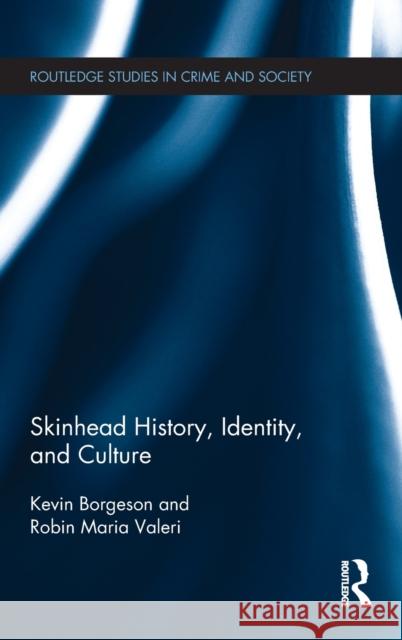 Skinhead History, Identity, and Culture Kevin Dr Borgeson Robin Dr Valeri 9781138202115 Routledge