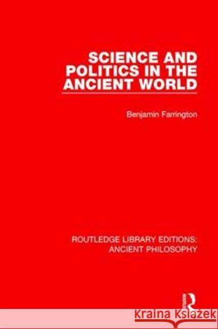 Science and Politics in the Ancient World Benjamin Farrington 9781138202634