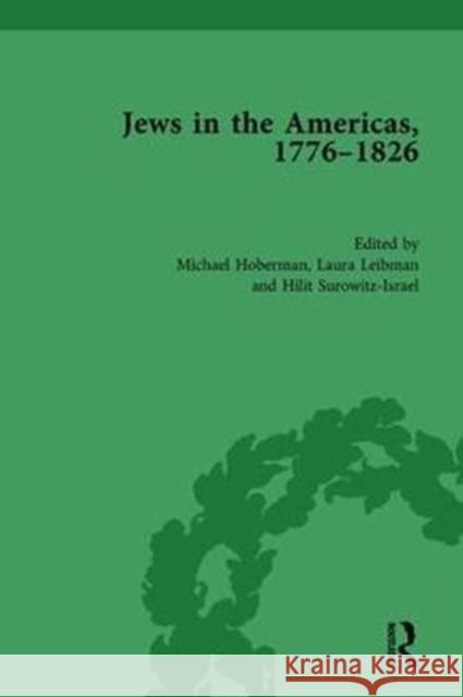 Jews in the Americas, 1776-1826 Michael Hoberman Laura Arnold Leibman Hilit Surowitz-Israel 9781138202917