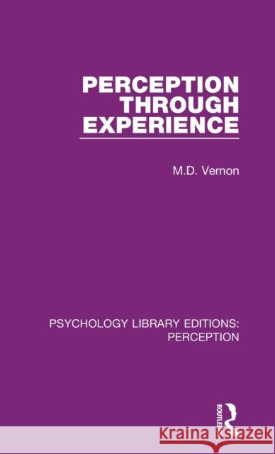 Perception Through Experience M. D. Vernon   9781138203570 Routledge