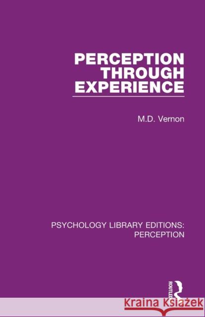 Perception Through Experience M. D. Vernon 9781138203617 Routledge