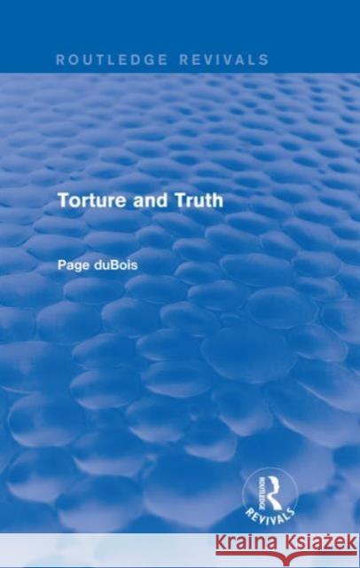 Torture and Truth (Routledge Revivals) Page duBois 9781138203624