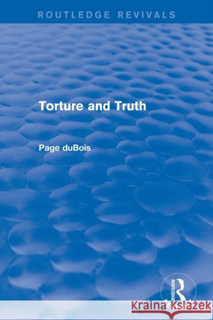 Torture and Truth (Routledge Revivals) Page duBois   9781138203648 Routledge