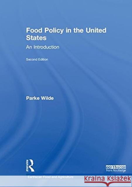 Food Policy in the United States: An Introduction Parke Wilde 9781138203983 Routledge