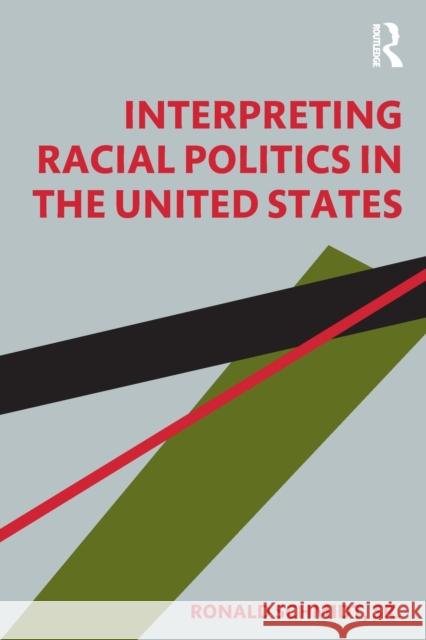 Interpreting Racial Politics in the United States Ronald Schmidt, Sr. 9781138204324 Taylor & Francis Ltd