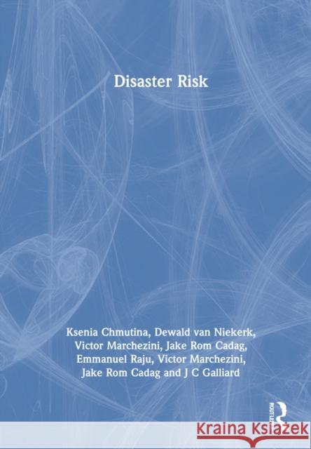 Disaster Risk Jc Gaillard Irasema Alcantara-Ayala Christopher Gomez 9781138204331