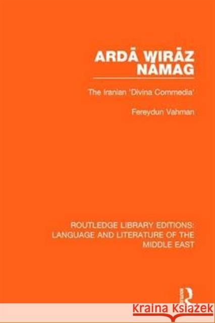 Ardā Wirāz Nāmag: The Iranian 'Divina Commedia' Vahman, Fereydun 9781138204614 Routledge