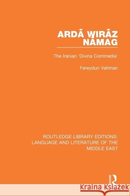 Ardā Wirāz Nāmag: The Iranian 'Divina Commedia' Vahman, Fereydun 9781138204706 Taylor and Francis