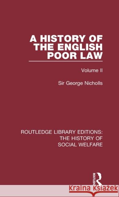 A History of the English Poor Law: Volume II Sir George Nicholls   9781138204997 Routledge