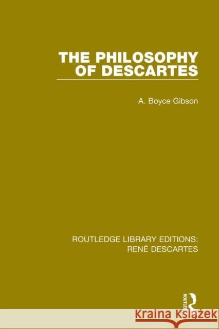 The Philosophy of Descartes A. Boyce Gibson 9781138205000 Routledge