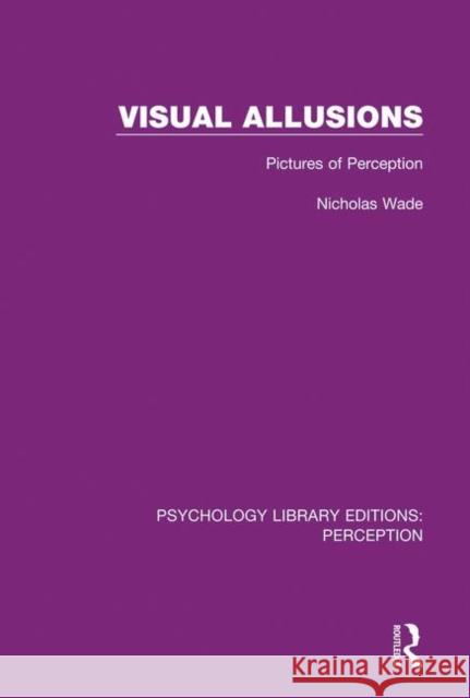Visual Allusions: Pictures of Perception Nicholas Wade   9781138205086