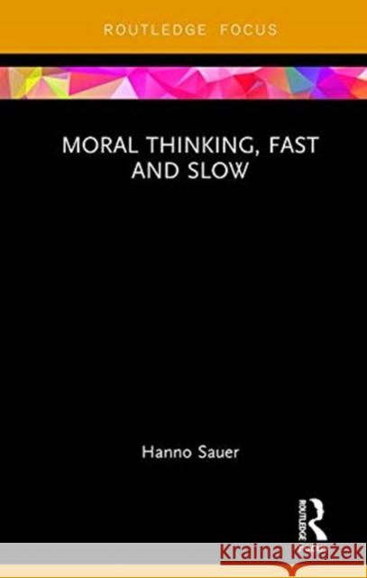 Moral Thinking, Fast and Slow Hanno Sauer 9781138205147 Routledge