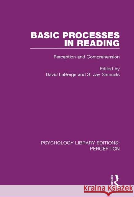 Basic Processes in Reading: Perception and Comprehension David LaBerge S. Jay Samuels  9781138205185 Routledge