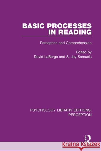 Basic Processes in Reading: Perception and Comprehension David LaBerge S. Jay Samuels 9781138205208