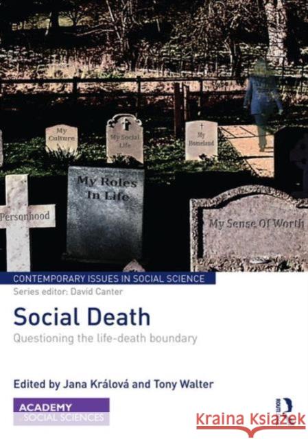 Social Death: Questioning the Life-Death Boundary Jana Kralova Tony Walter 9781138205307