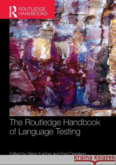 The Routledge Handbook of Language Testing Glenn Fulcher Fred Davidson 9781138205369