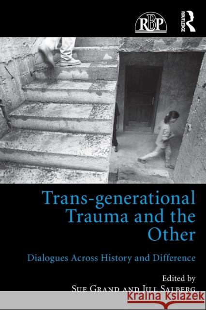 Trans-generational Trauma and the Other: Dialogues across history and difference Grand, Sue 9781138205826 Routledge