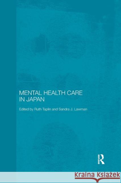 Mental Health Care in Japan Ruth Taplin Sandra J. Lawman 9781138205895 Routledge