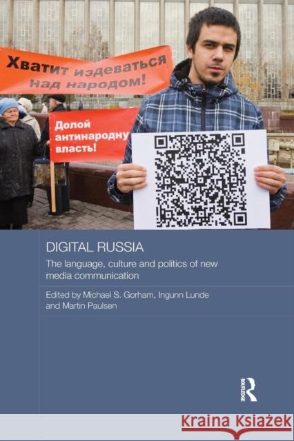 Digital Russia: The Language, Culture and Politics of New Media Communication Michael Gorham Ingunn Lunde Martin Paulsen 9781138206007