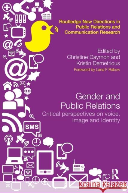 Gender and Public Relations: Critical Perspectives on Voice, Image and Identity Christine Daymon Kristin Demetrious 9781138206083 Routledge