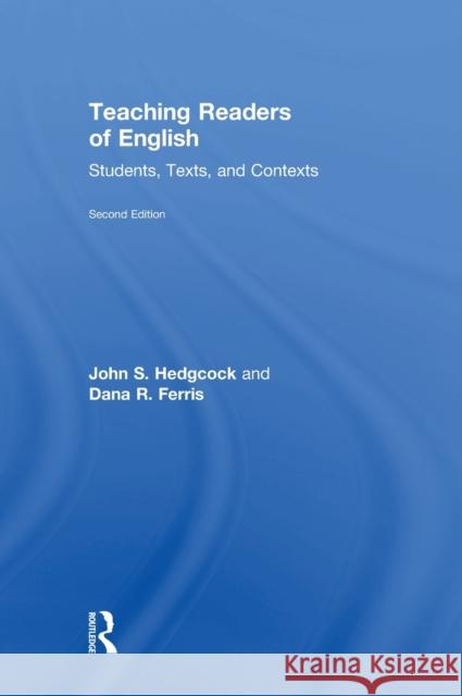 Teaching Readers of English: Students, Texts, and Contexts John S. Hedgcock Dana R. Ferris 9781138206205