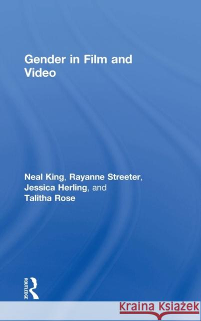 Gender in Film and Video Neal King Rayanne Streeter Talitha Rose 9781138206236