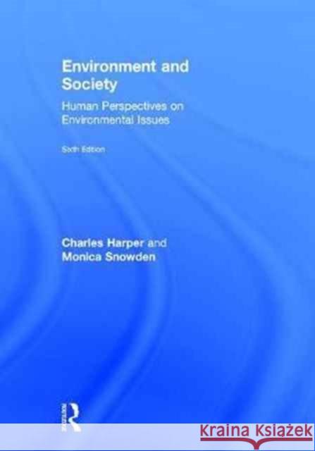 Environment and Society: Human Perspectives on Environmental Issues Charles Harper Monica Snowden 9781138206489 Routledge